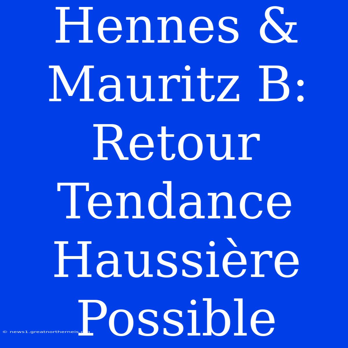 Hennes & Mauritz B: Retour Tendance Haussière Possible