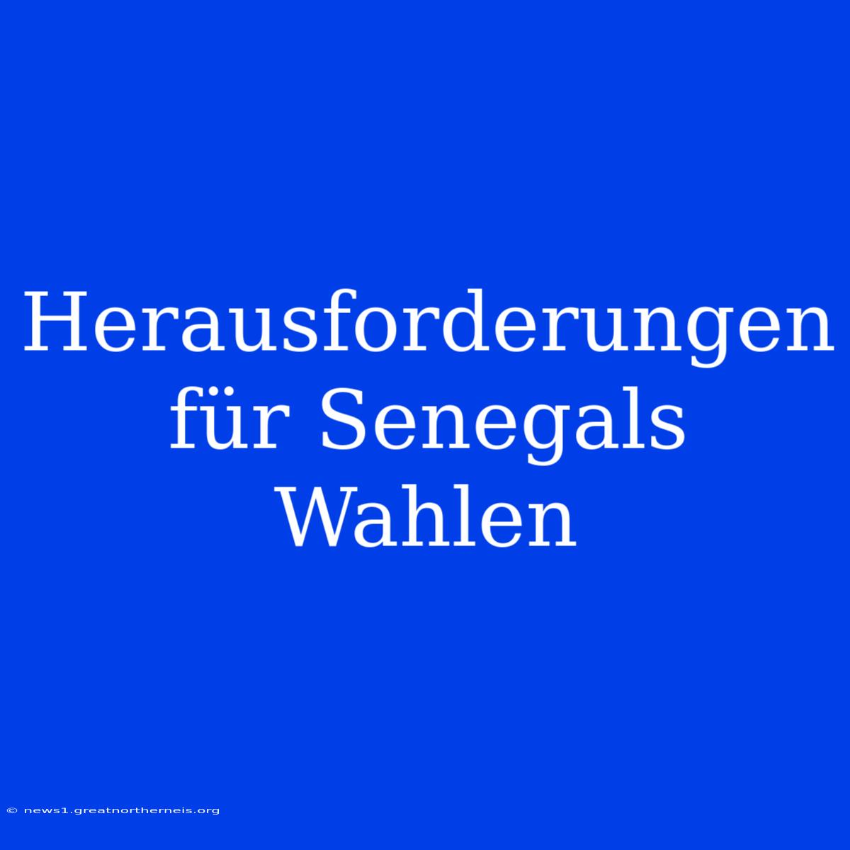 Herausforderungen Für Senegals Wahlen