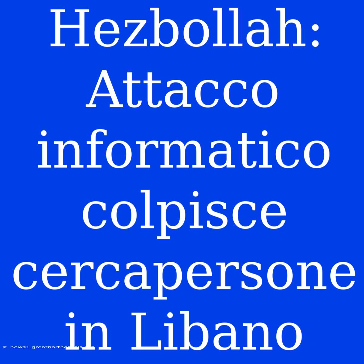 Hezbollah: Attacco Informatico Colpisce Cercapersone In Libano