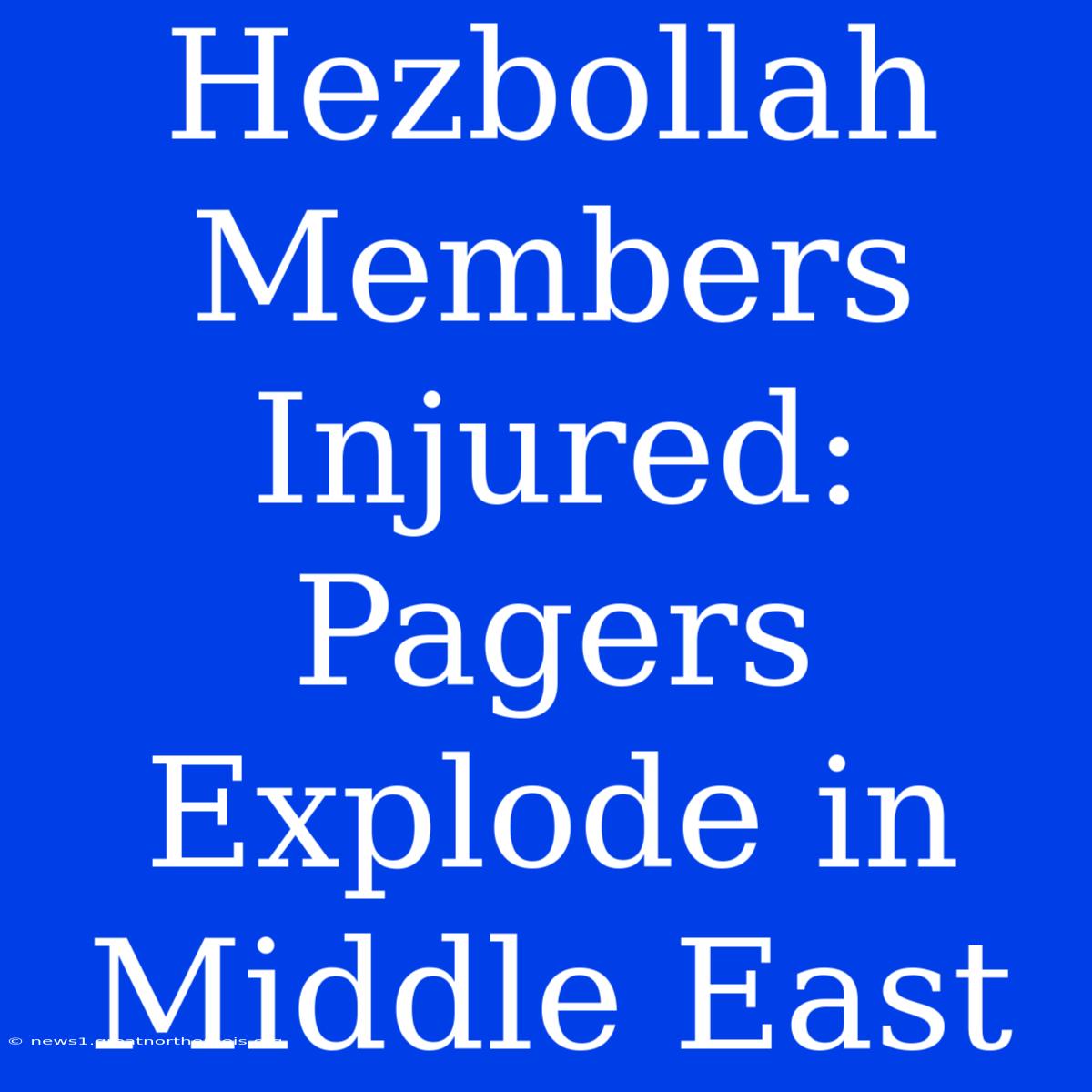 Hezbollah Members Injured: Pagers Explode In Middle East