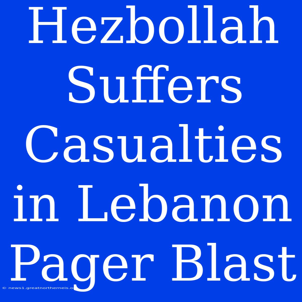 Hezbollah Suffers Casualties In Lebanon Pager Blast