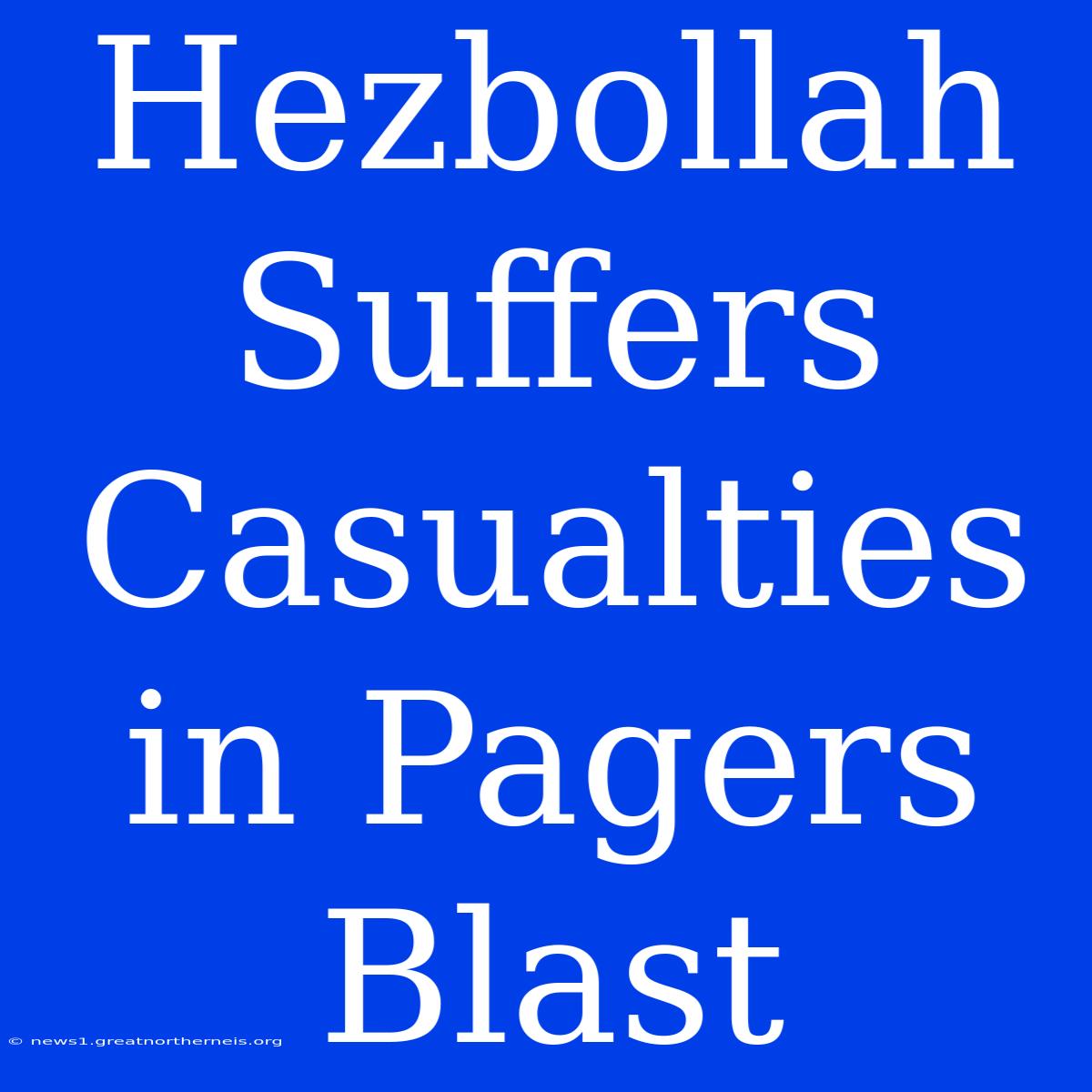 Hezbollah Suffers Casualties In Pagers Blast