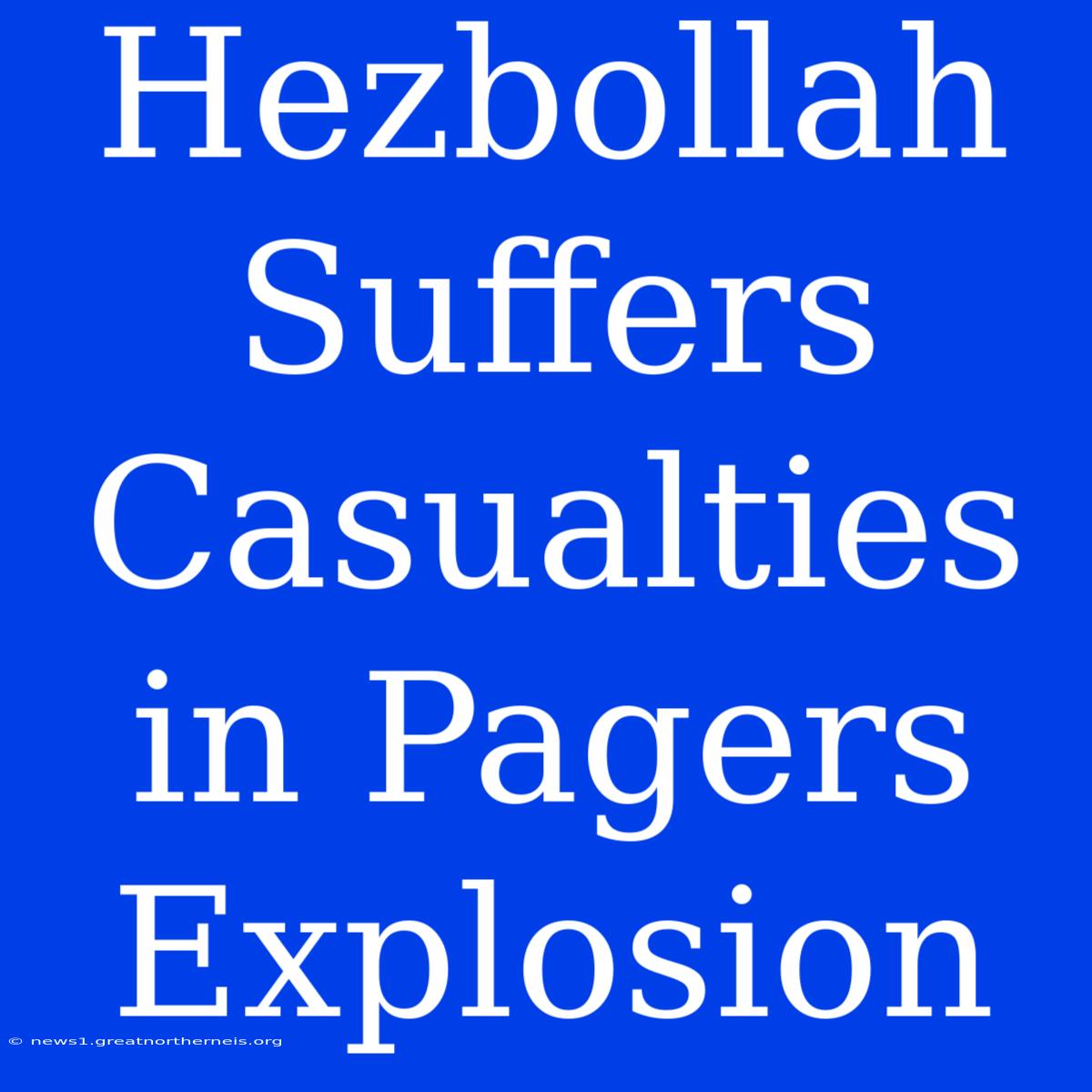 Hezbollah Suffers Casualties In Pagers Explosion