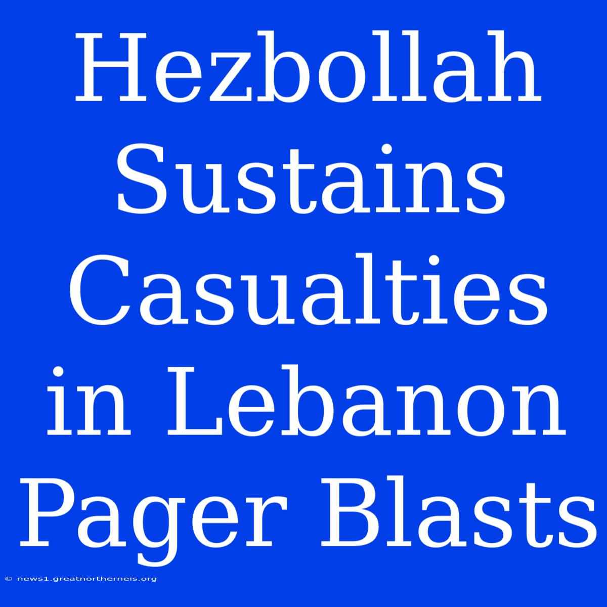 Hezbollah Sustains Casualties In Lebanon Pager Blasts