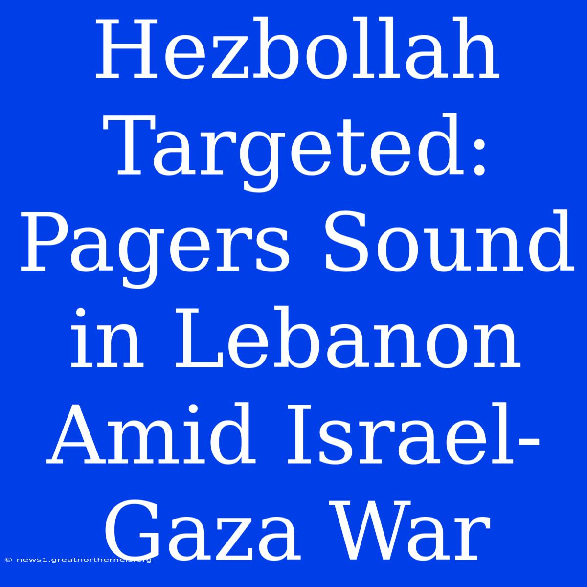 Hezbollah Targeted: Pagers Sound In Lebanon Amid Israel-Gaza War