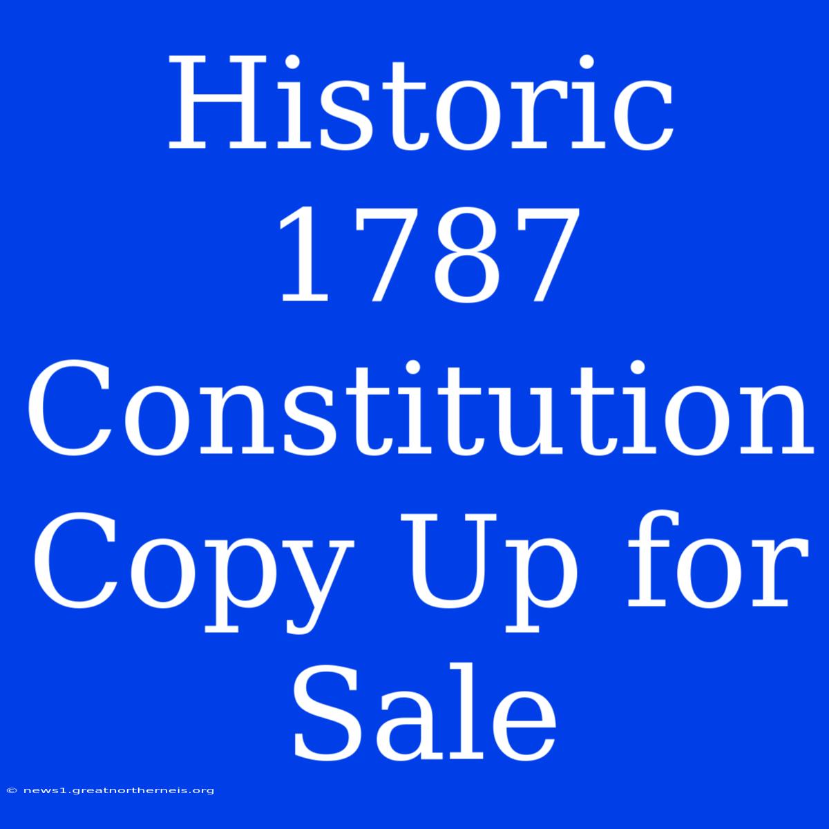 Historic 1787 Constitution Copy Up For Sale