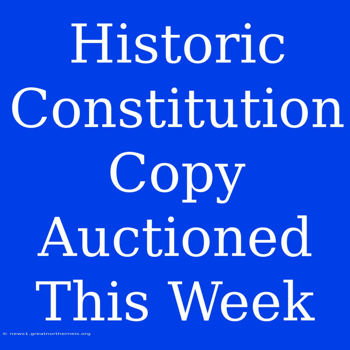 Historic Constitution Copy Auctioned This Week