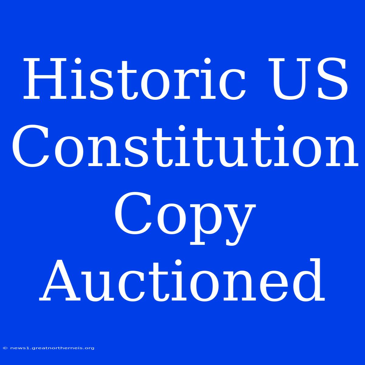 Historic US Constitution Copy Auctioned