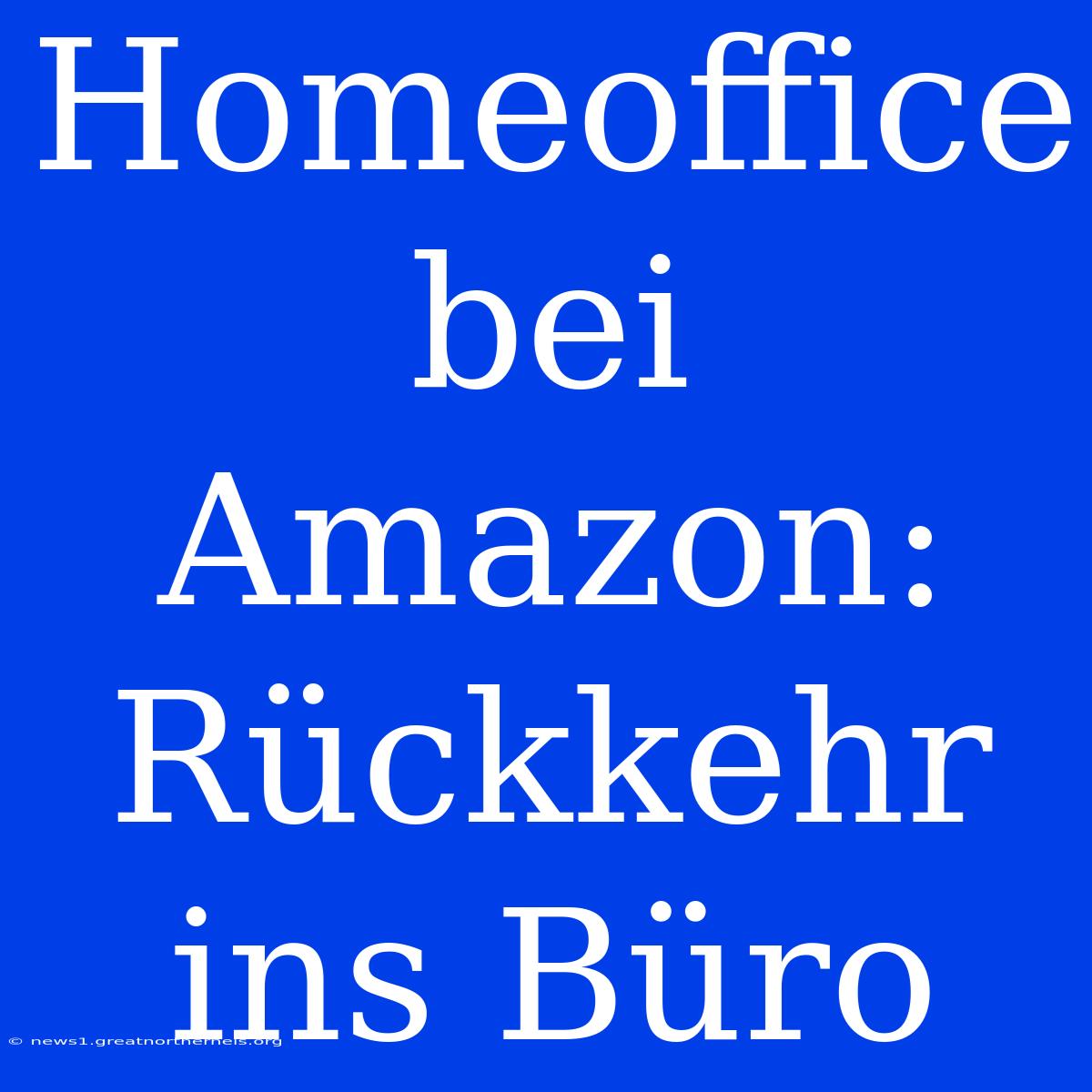 Homeoffice Bei Amazon: Rückkehr Ins Büro