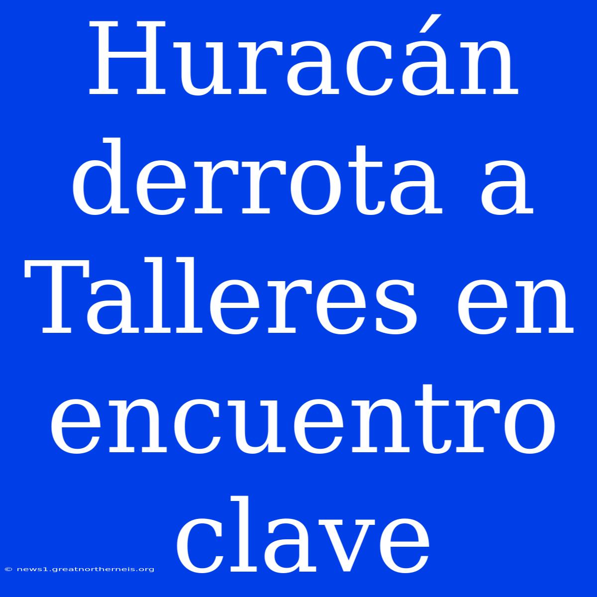 Huracán Derrota A Talleres En Encuentro Clave