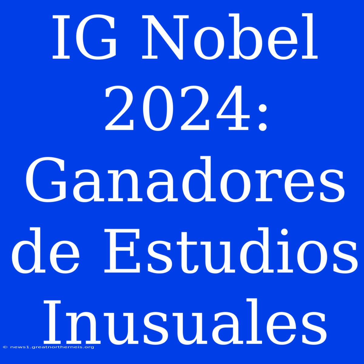 IG Nobel 2024: Ganadores De Estudios Inusuales