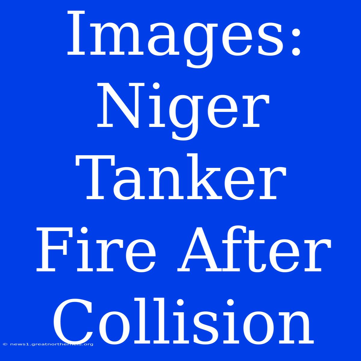 Images: Niger Tanker Fire After Collision