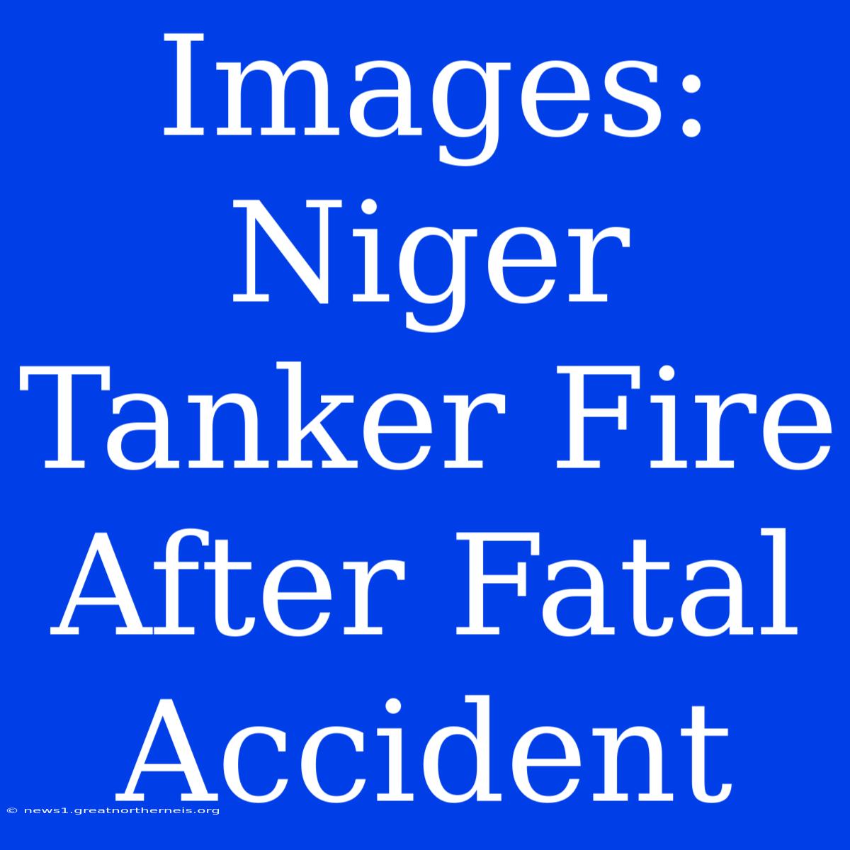 Images: Niger Tanker Fire After Fatal Accident