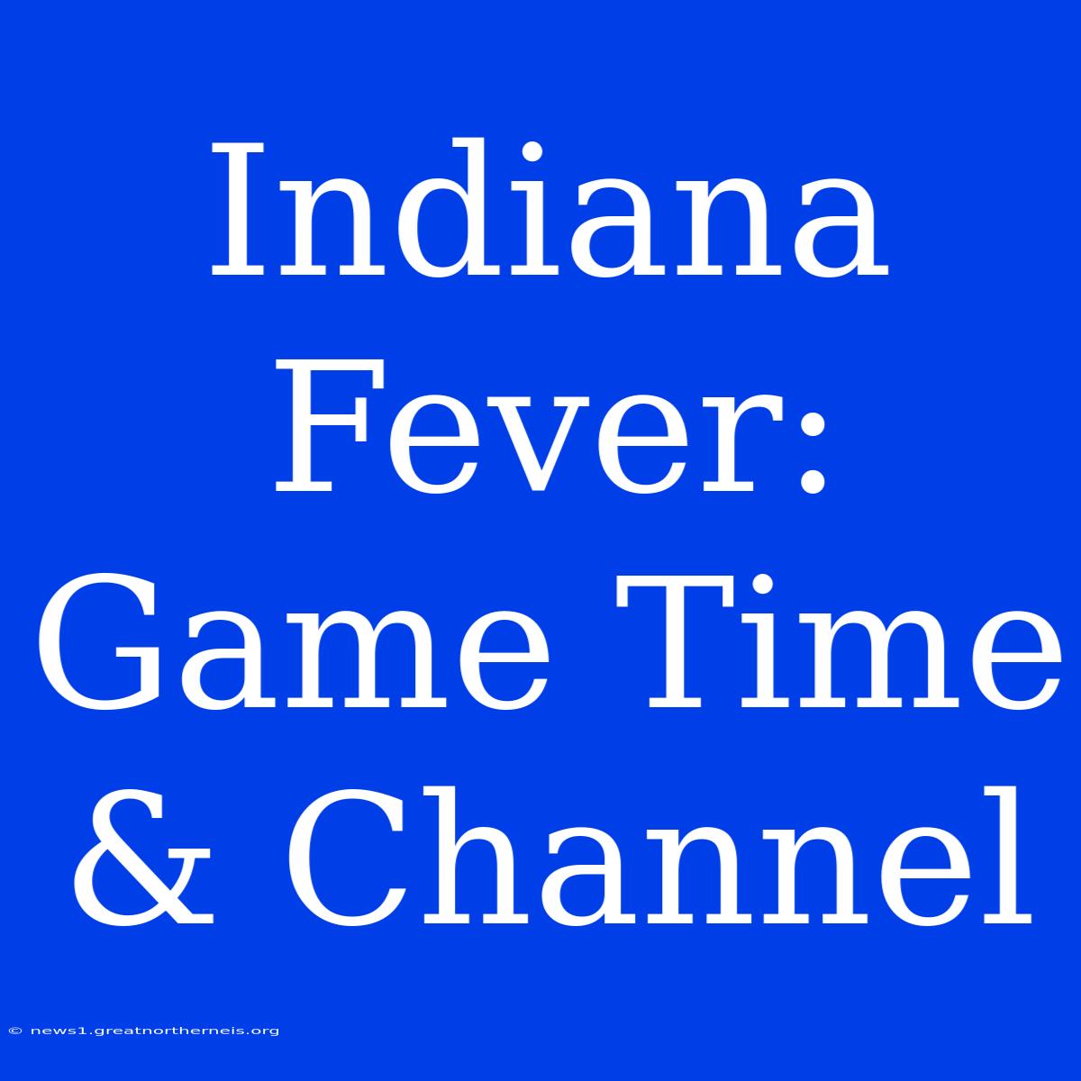 Indiana Fever: Game Time & Channel