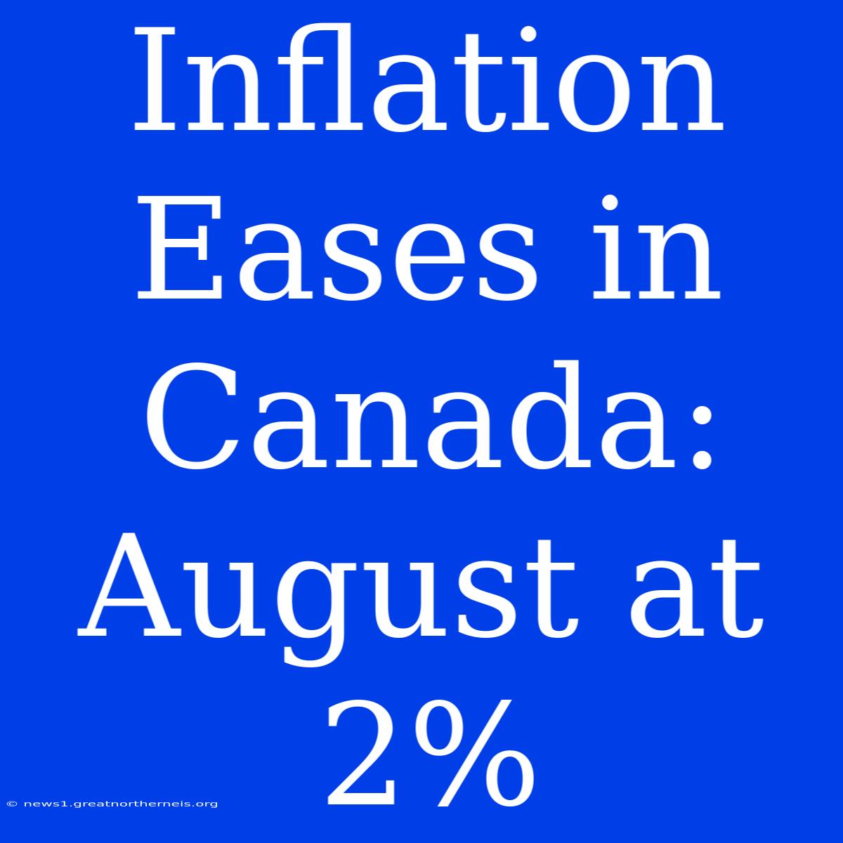 Inflation Eases In Canada: August At 2%