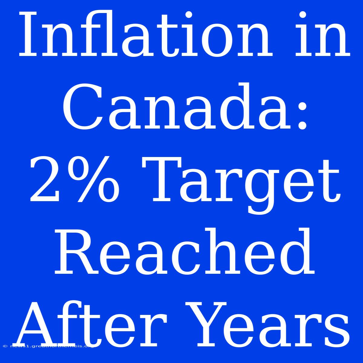 Inflation In Canada: 2% Target Reached After Years