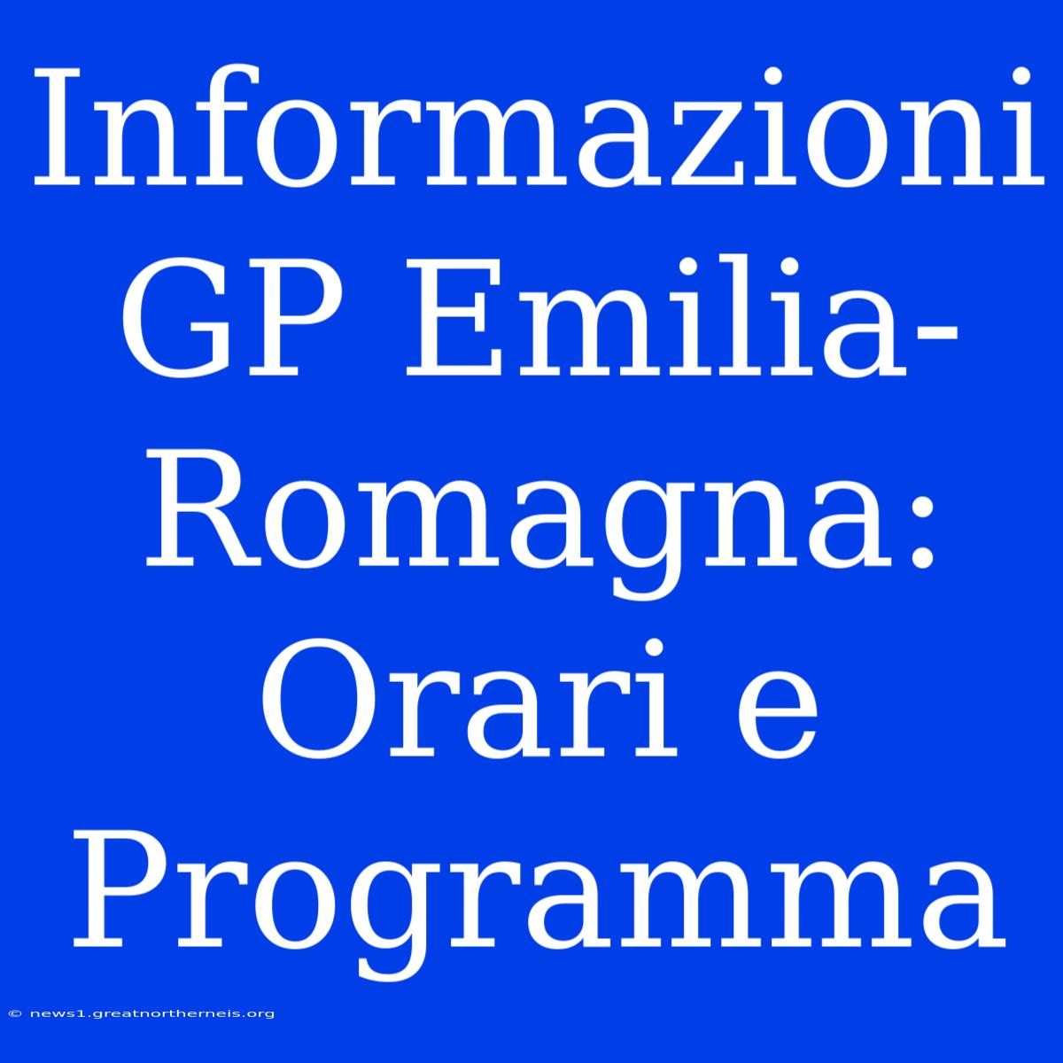 Informazioni GP Emilia-Romagna: Orari E Programma