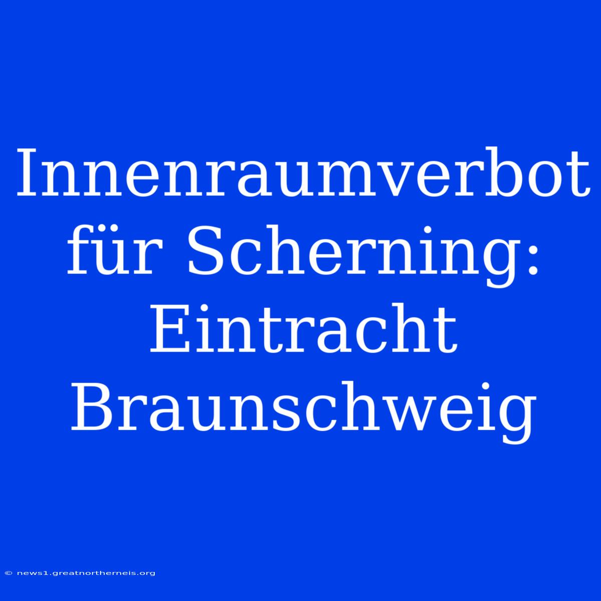 Innenraumverbot Für Scherning: Eintracht Braunschweig