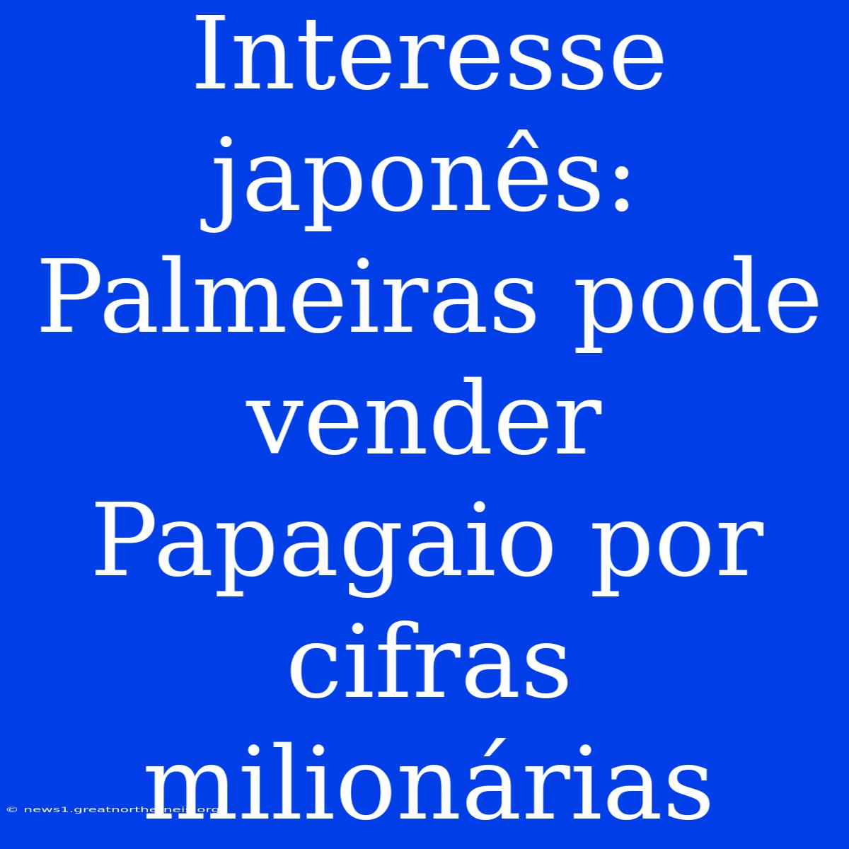 Interesse Japonês: Palmeiras Pode Vender Papagaio Por Cifras Milionárias