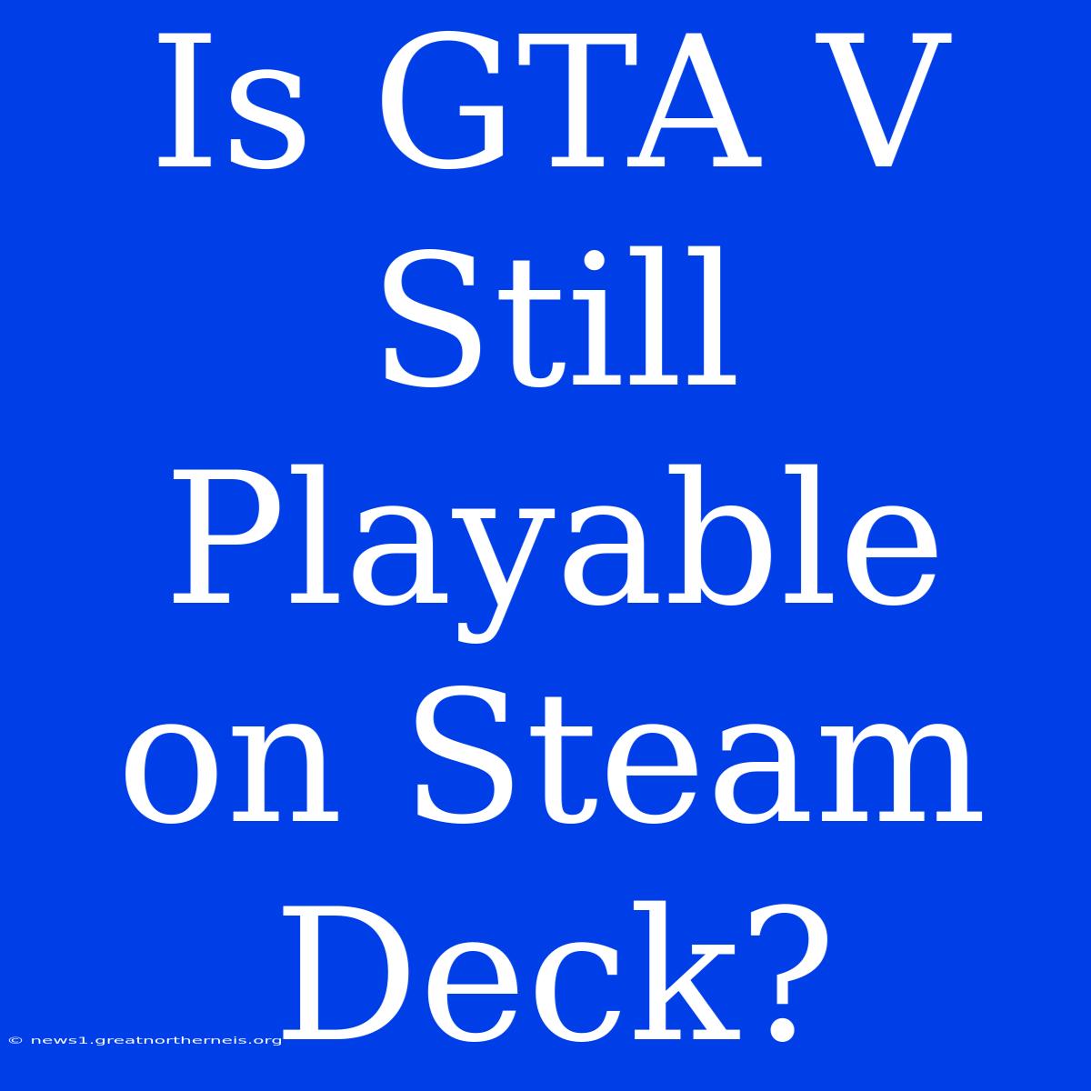 Is GTA V Still Playable On Steam Deck?