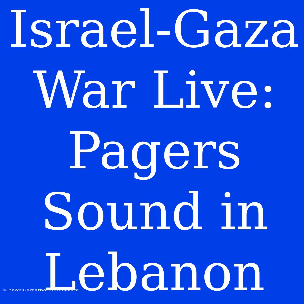 Israel-Gaza War Live: Pagers Sound In Lebanon