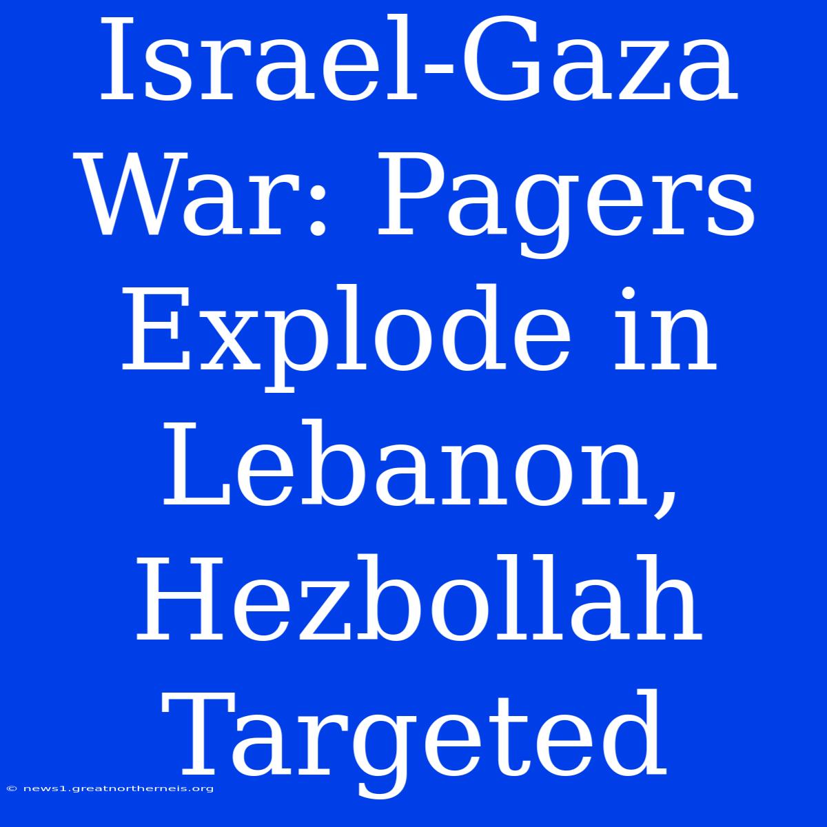 Israel-Gaza War: Pagers Explode In Lebanon, Hezbollah Targeted