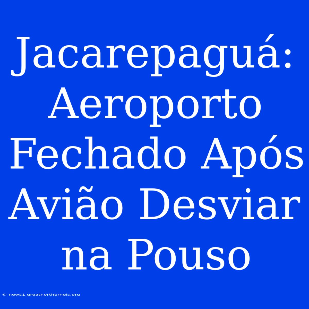 Jacarepaguá: Aeroporto Fechado Após Avião Desviar Na Pouso