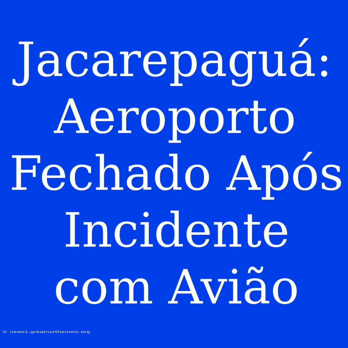 Jacarepaguá: Aeroporto Fechado Após Incidente Com Avião