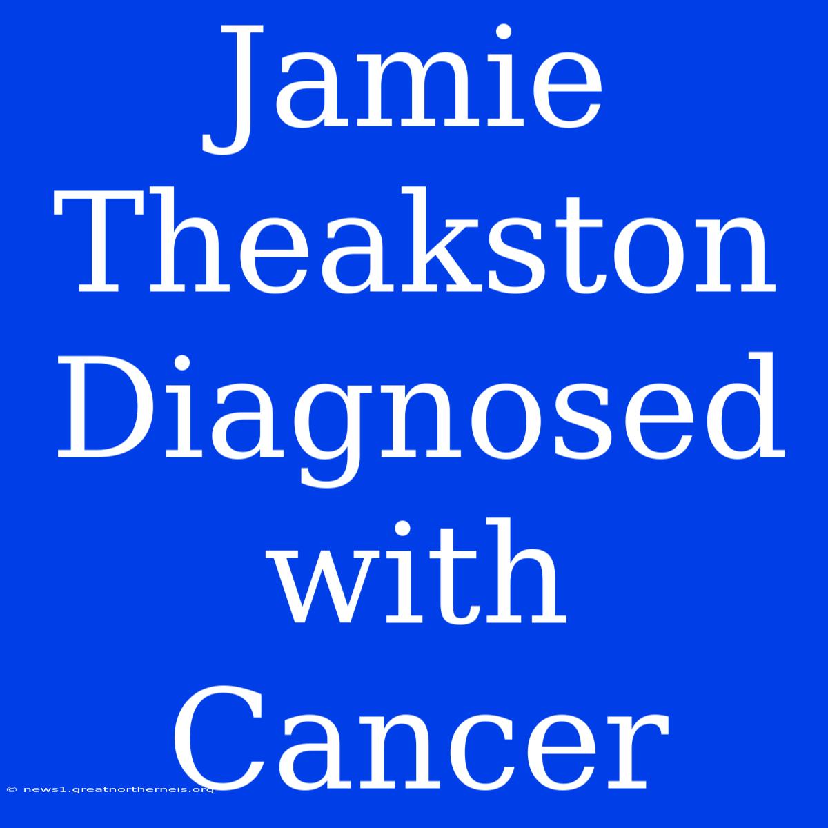 Jamie Theakston Diagnosed With Cancer