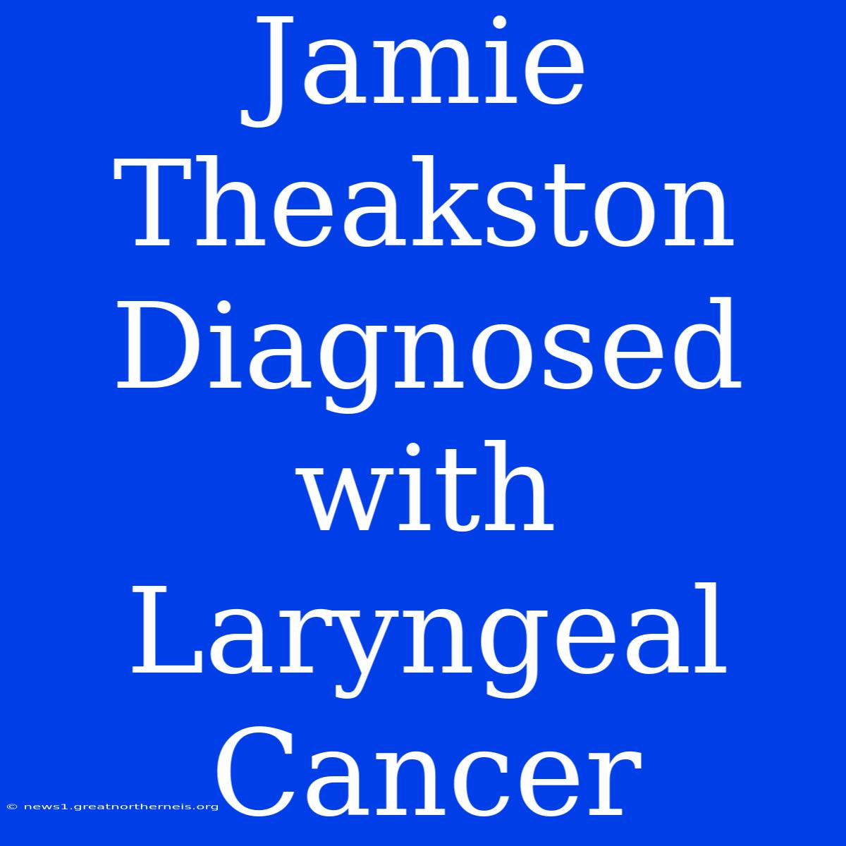 Jamie Theakston Diagnosed With Laryngeal Cancer