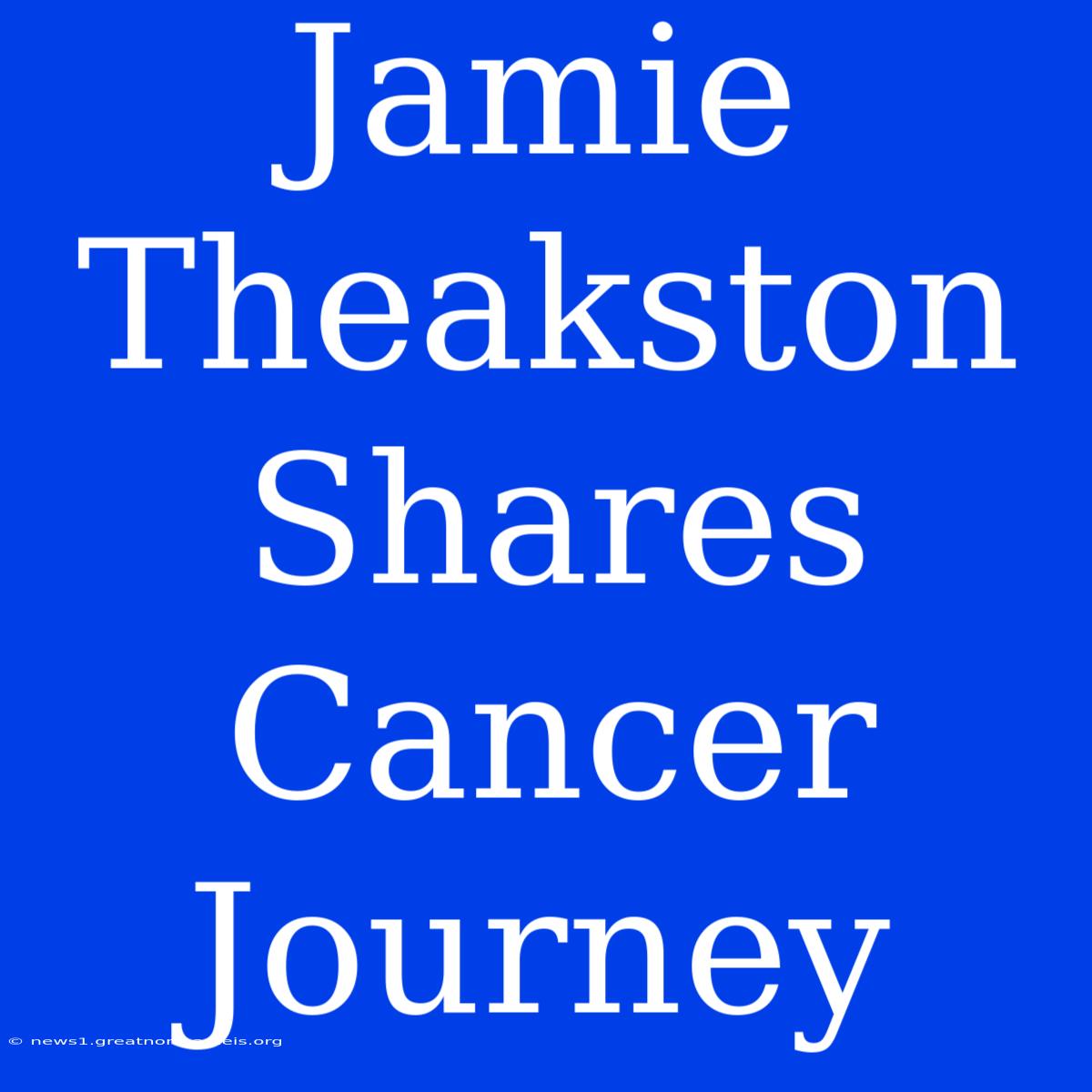 Jamie Theakston Shares Cancer Journey