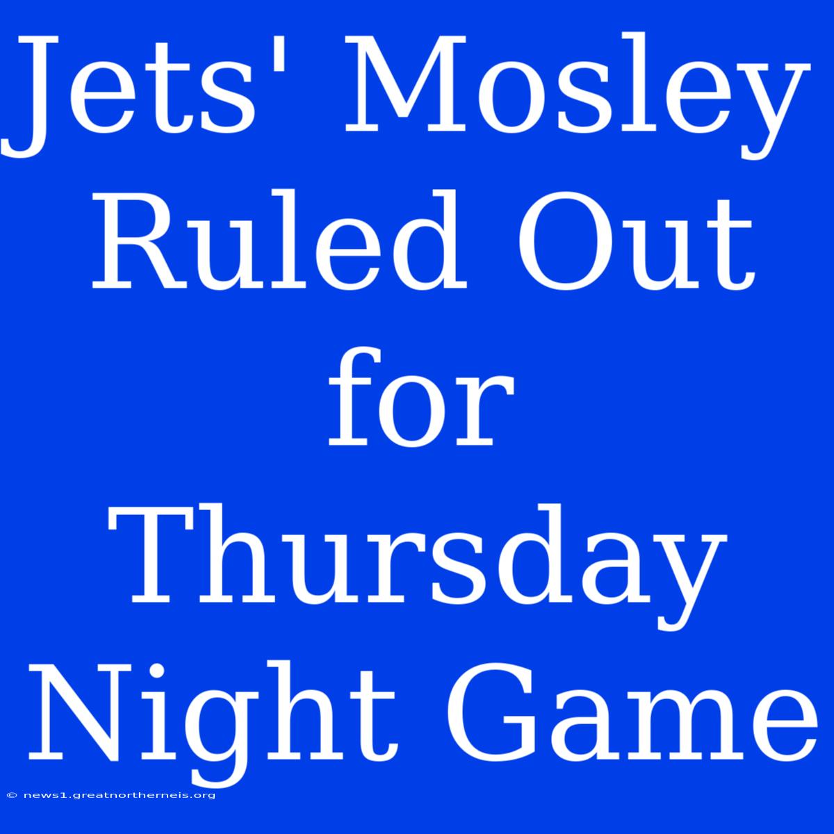 Jets' Mosley Ruled Out For Thursday Night Game