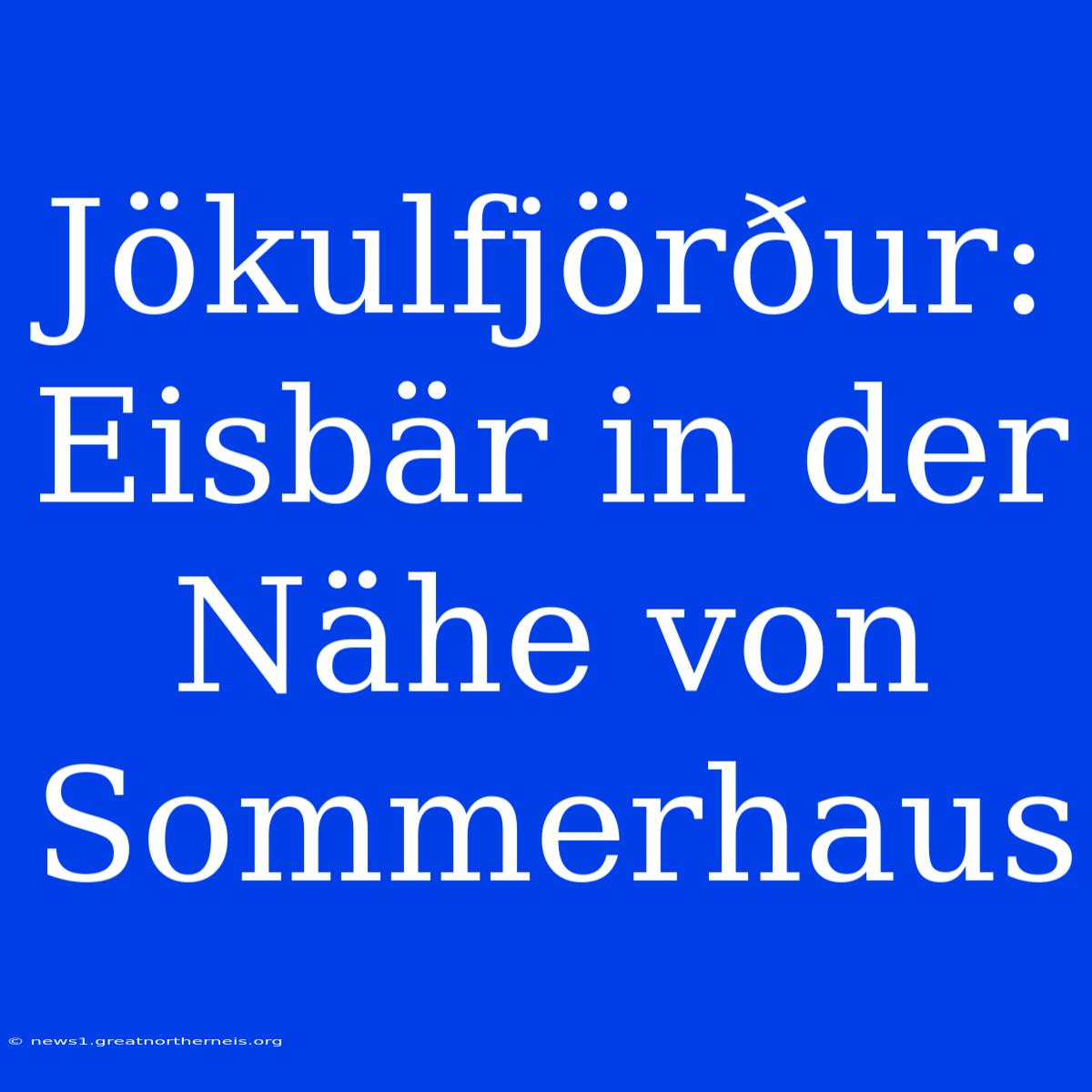 Jökulfjörður: Eisbär In Der Nähe Von Sommerhaus