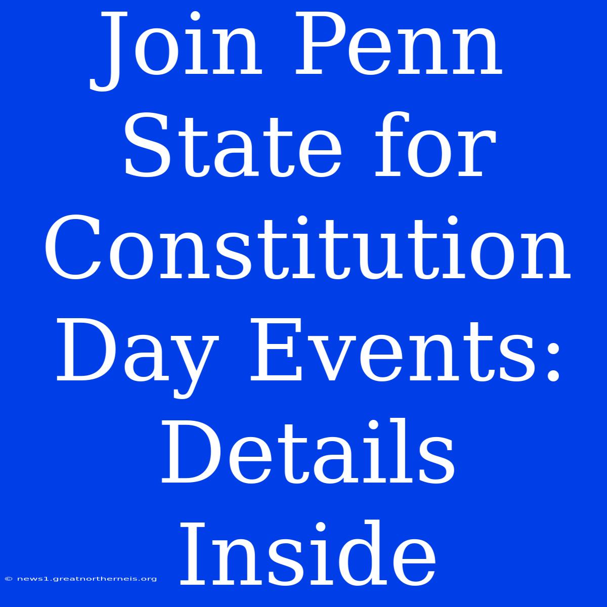 Join Penn State For Constitution Day Events: Details Inside