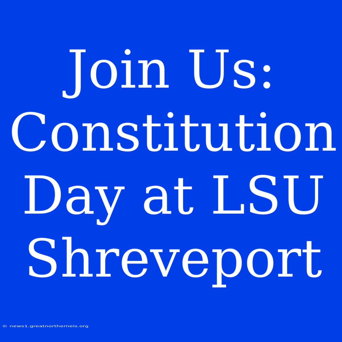 Join Us: Constitution Day At LSU Shreveport