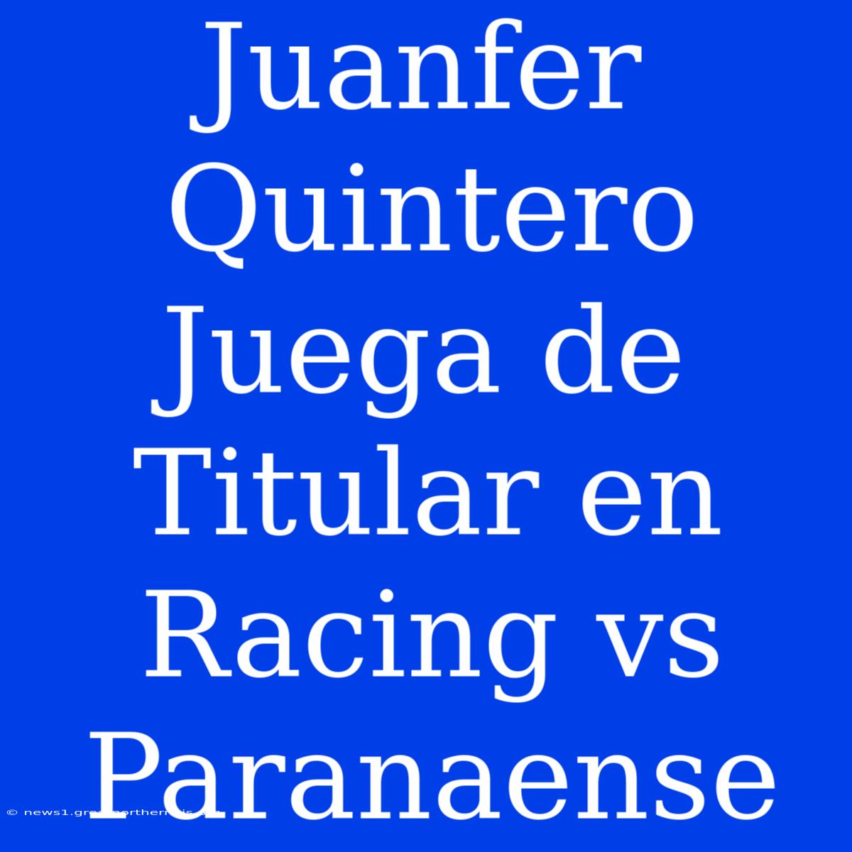 Juanfer Quintero Juega De Titular En Racing Vs Paranaense