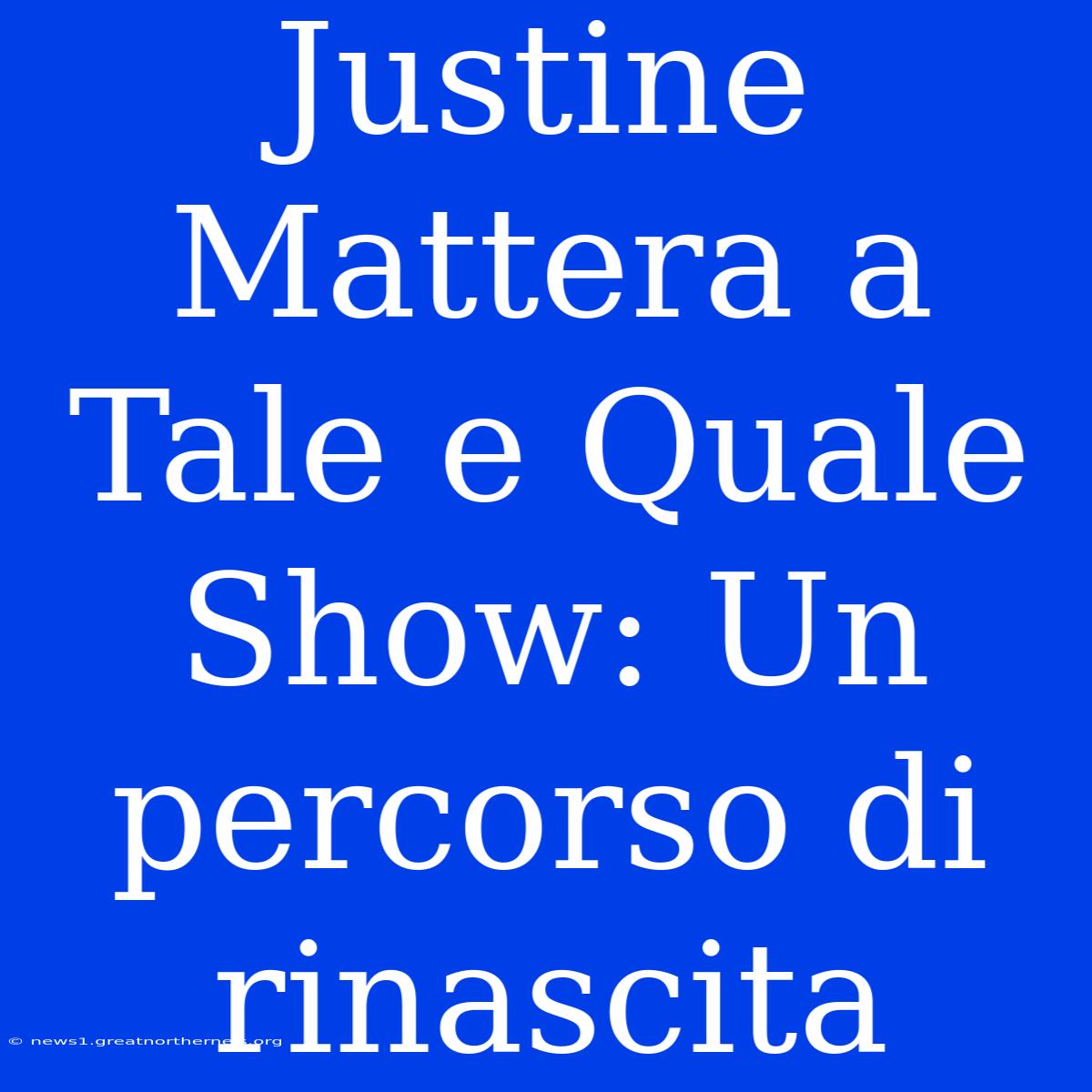 Justine Mattera A Tale E Quale Show: Un Percorso Di Rinascita