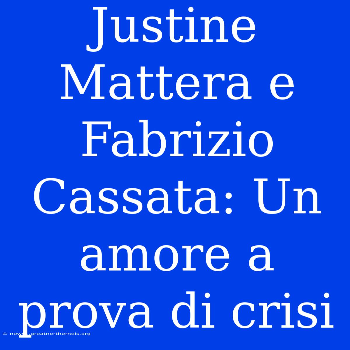 Justine Mattera E Fabrizio Cassata: Un Amore A Prova Di Crisi