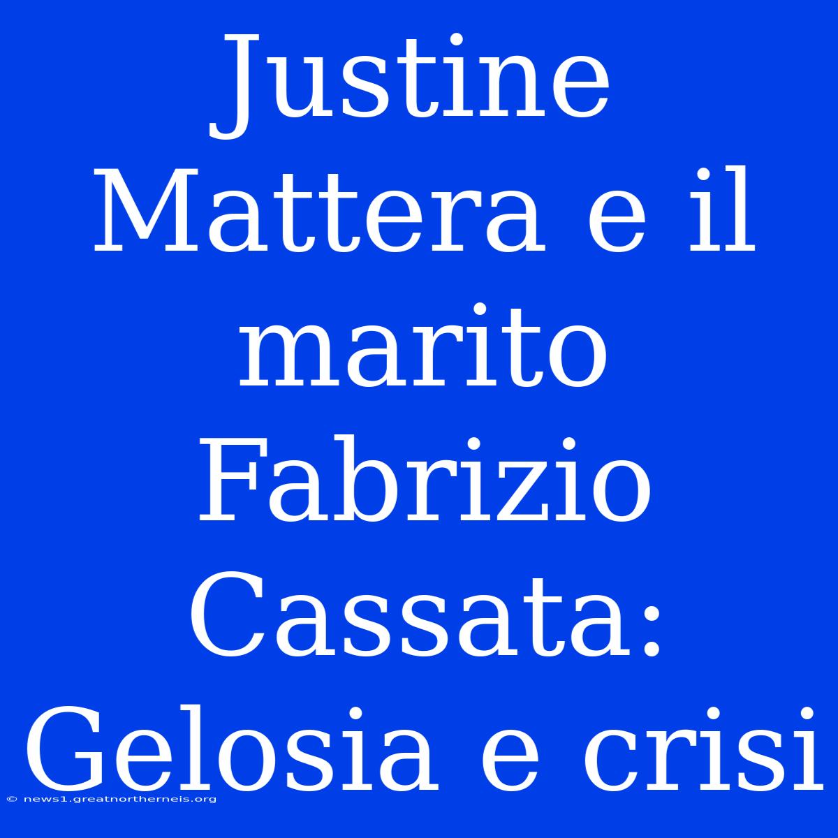 Justine Mattera E Il Marito Fabrizio Cassata: Gelosia E Crisi