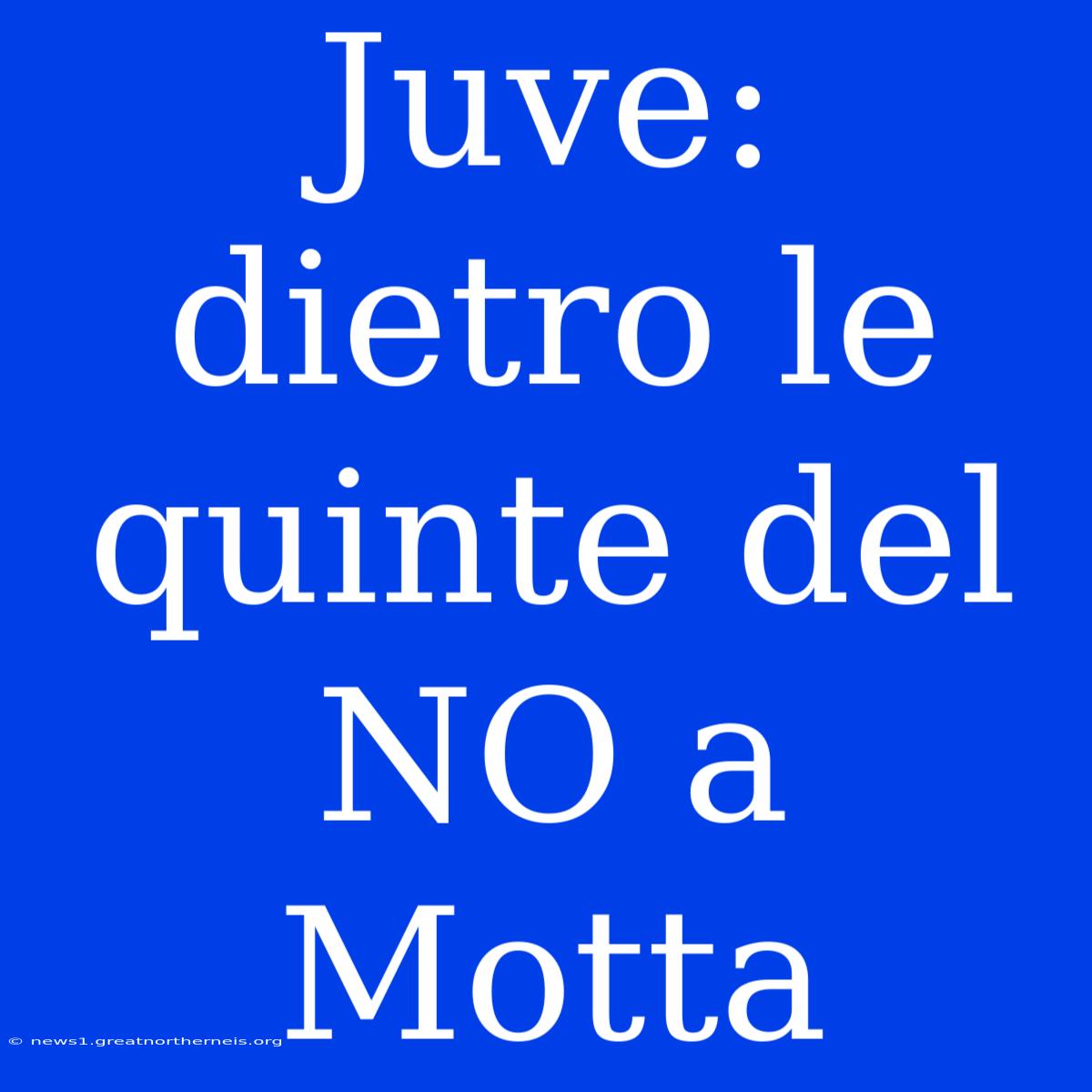 Juve: Dietro Le Quinte Del NO A Motta