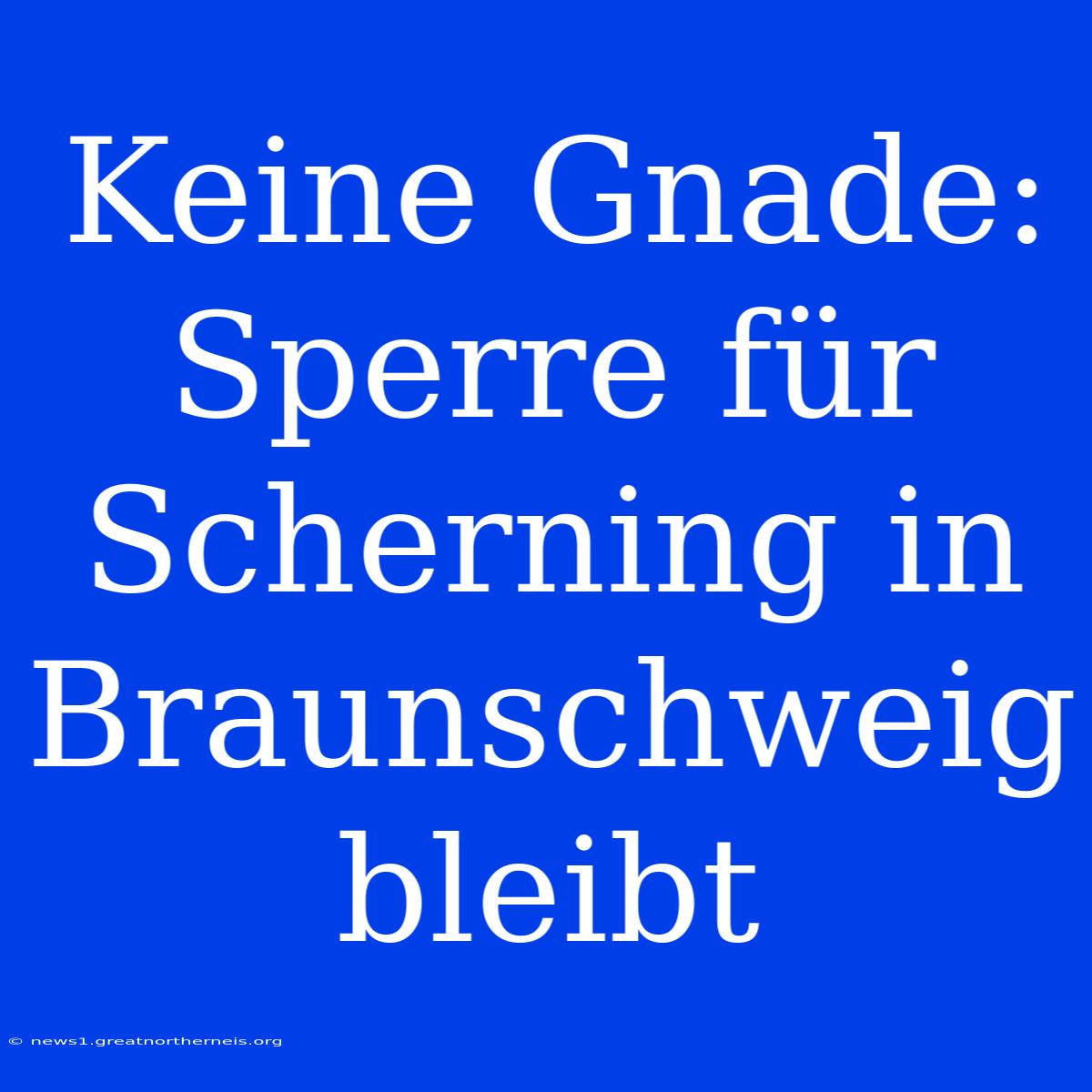 Keine Gnade: Sperre Für Scherning In Braunschweig Bleibt