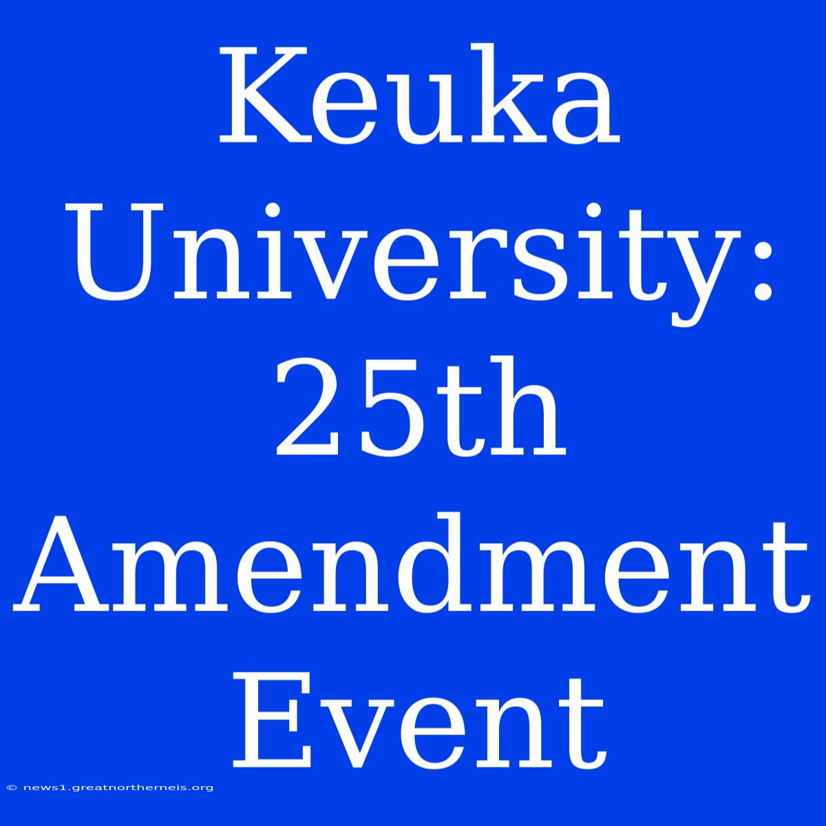 Keuka University: 25th Amendment Event