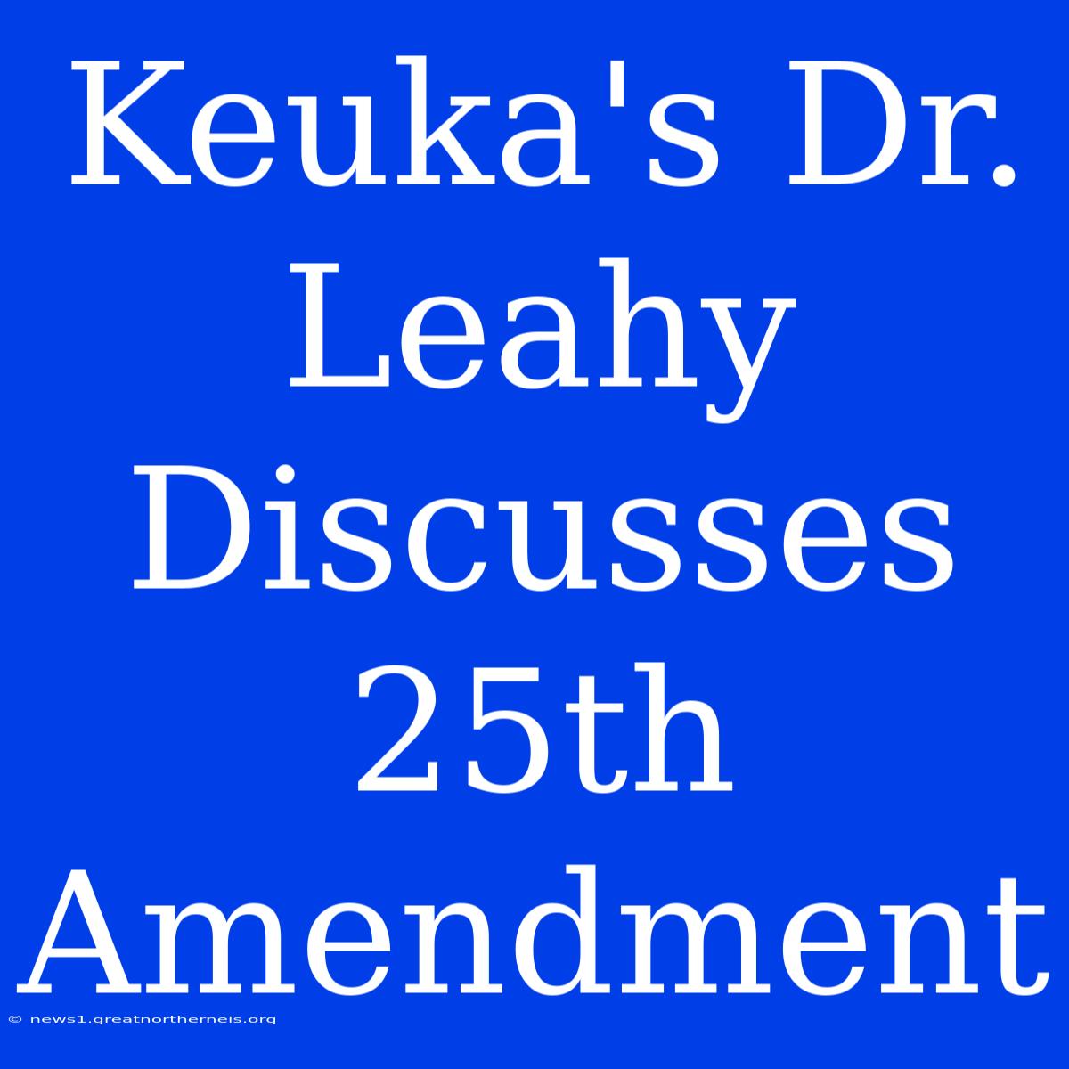 Keuka's Dr. Leahy Discusses 25th Amendment