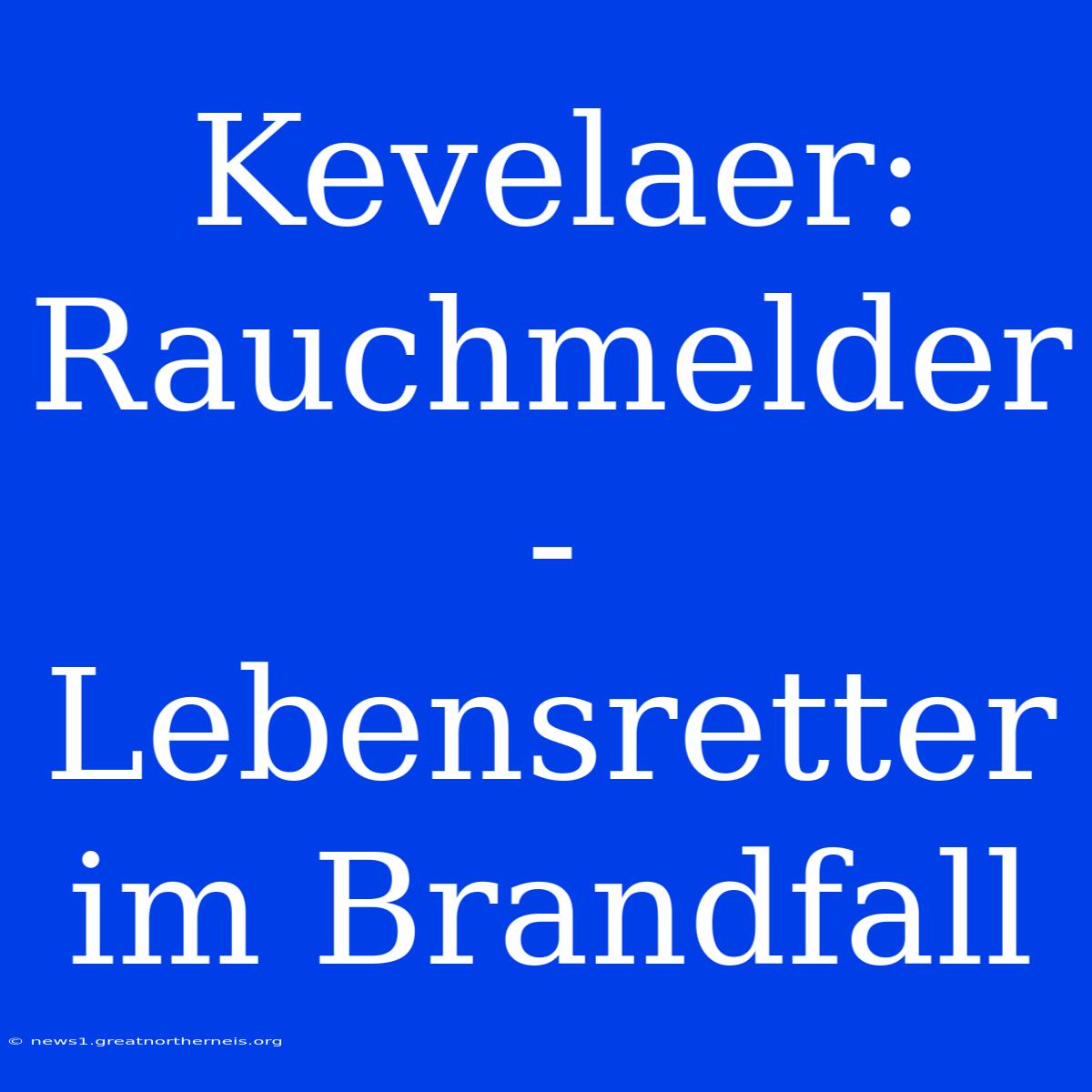 Kevelaer: Rauchmelder - Lebensretter Im Brandfall