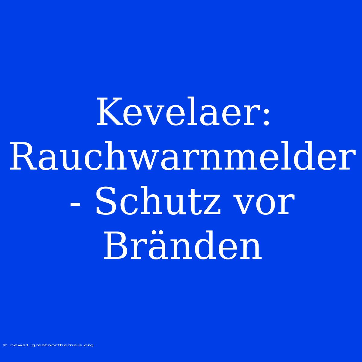 Kevelaer: Rauchwarnmelder - Schutz Vor Bränden