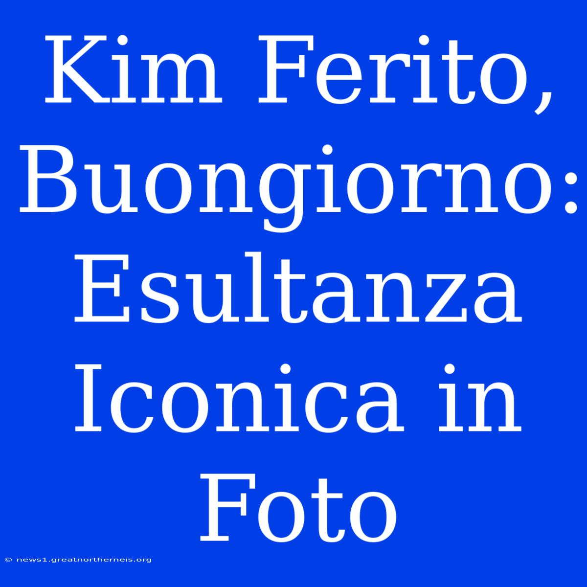 Kim Ferito, Buongiorno: Esultanza Iconica In Foto