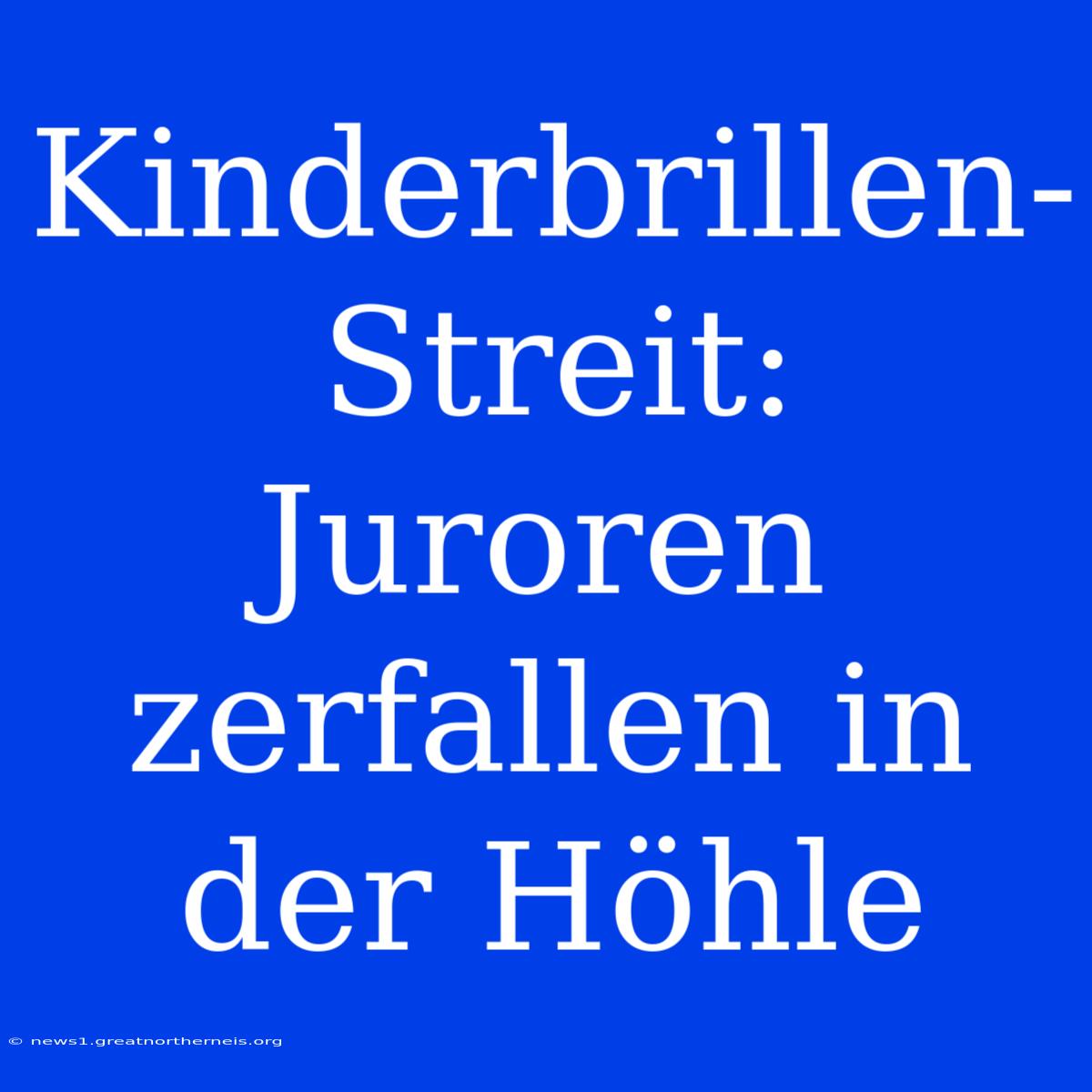 Kinderbrillen-Streit: Juroren Zerfallen In Der Höhle