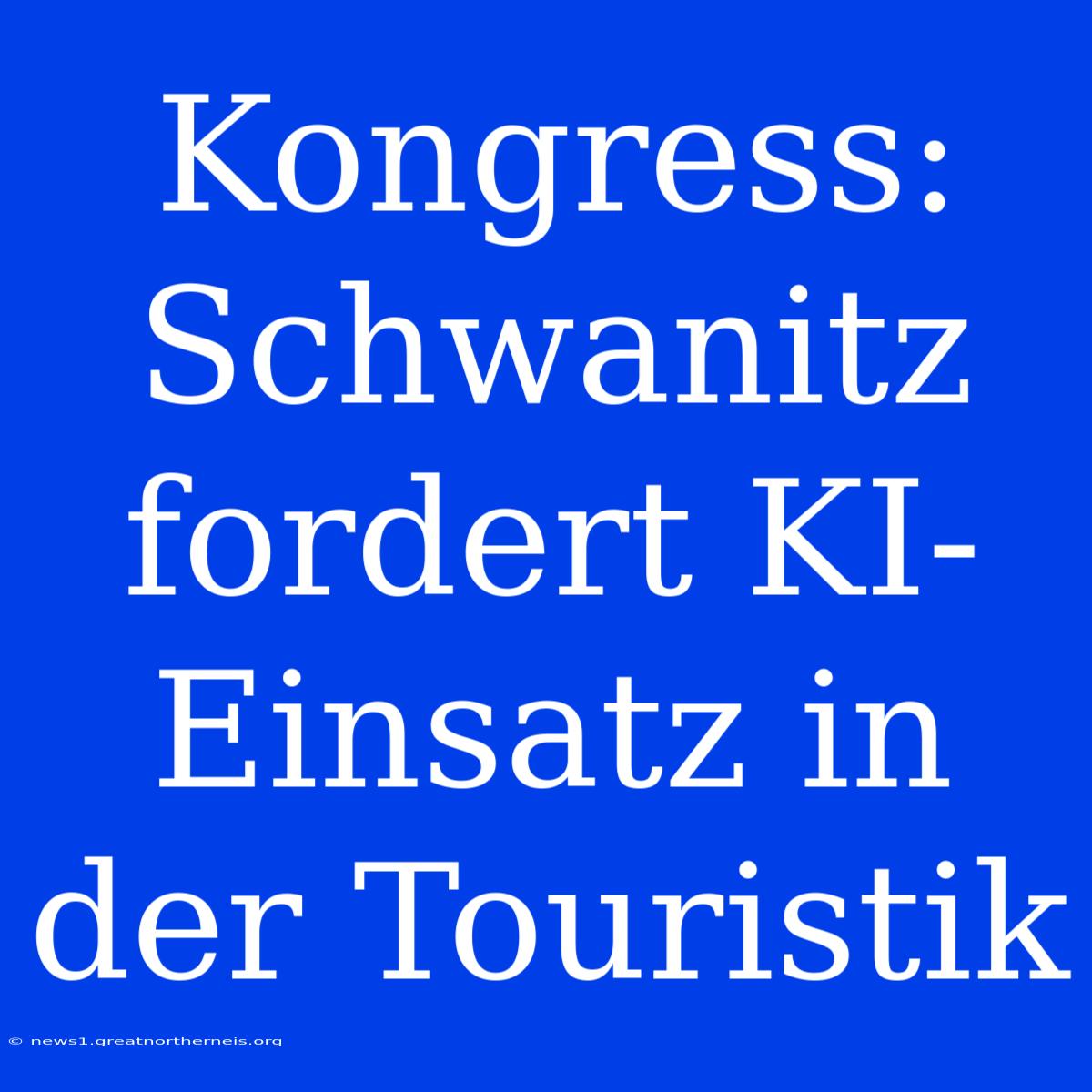 Kongress: Schwanitz Fordert KI-Einsatz In Der Touristik