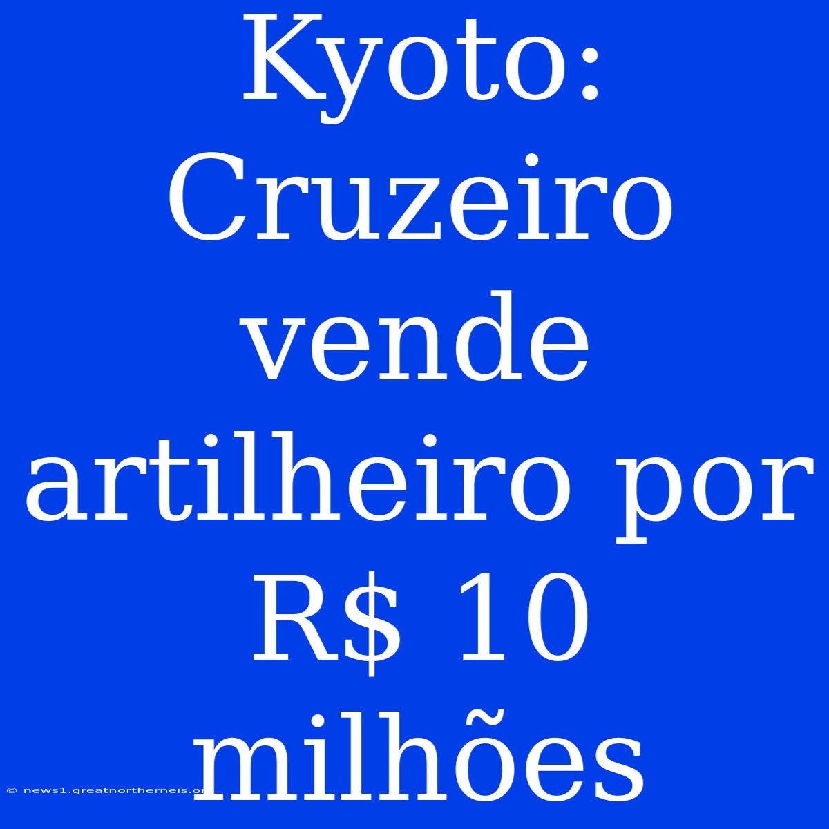 Kyoto: Cruzeiro Vende Artilheiro Por R$ 10 Milhões