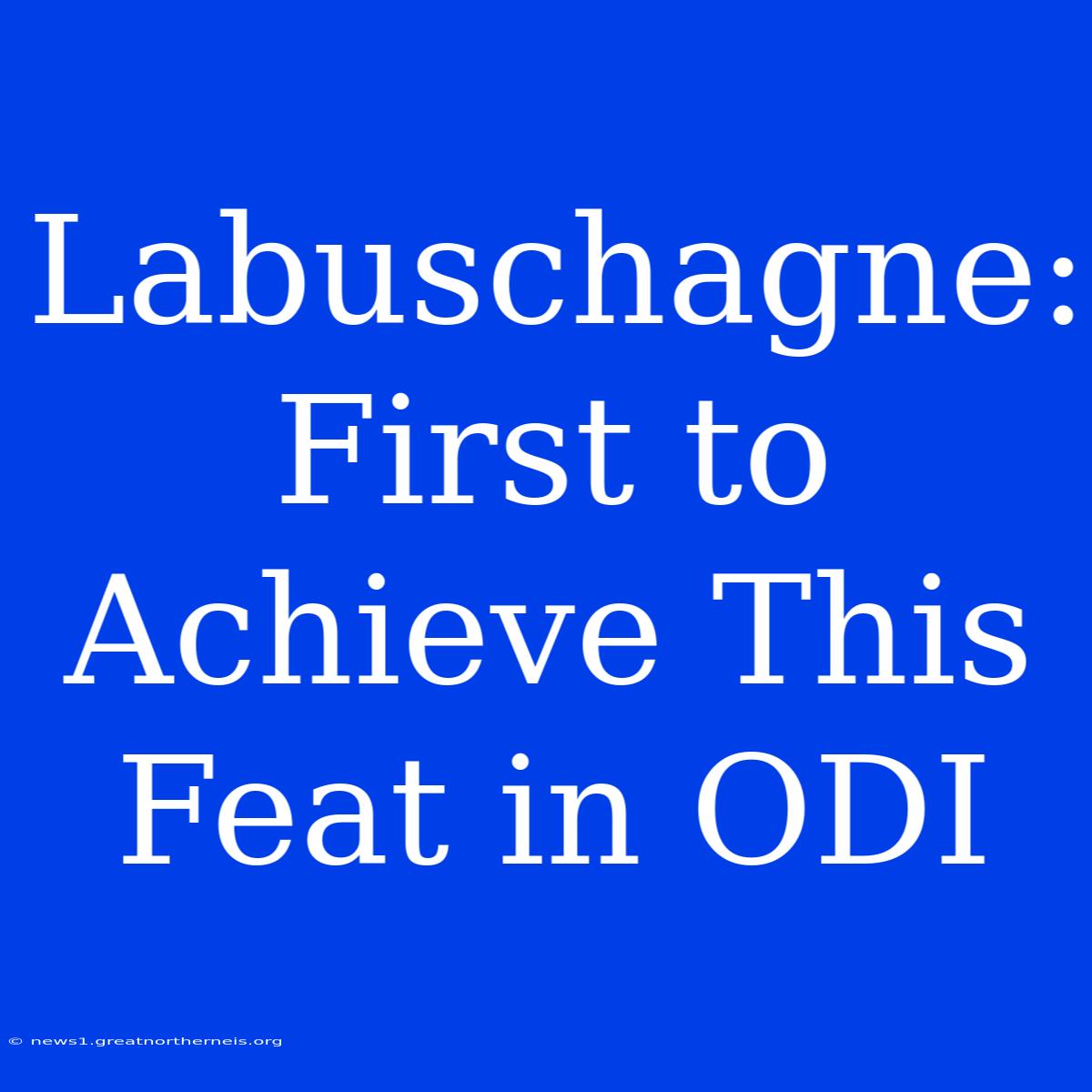 Labuschagne: First To Achieve This Feat In ODI